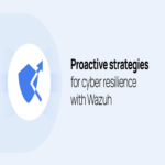 Estrategias proactivas para la resiliencia cibernética con Wazuh