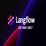 Vulnerabilidad crítica en Langflow CVE-2026-33017 genera ataques en menos de 20 horas tras su divulgación